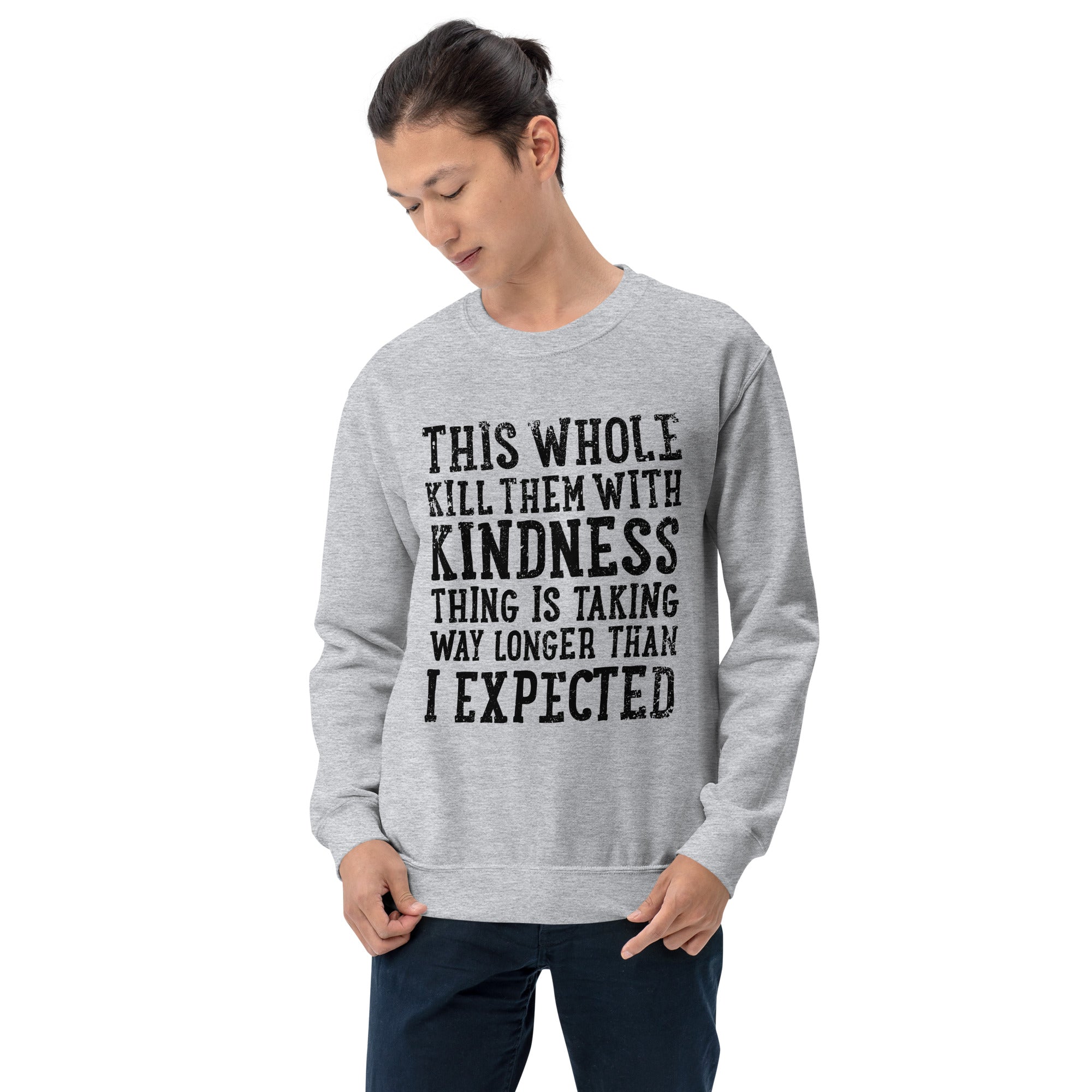 Kill Them With Kindness Sweatshirt Artokingo